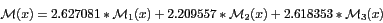 \begin{displaymath}
\mathcal{M}(x) = 2.627081*\mathcal{M}_1(x)
+ 2.209557*\mathcal{M}_2(x)
+ 2.618353*\mathcal{M}_3(x)
\end{displaymath}