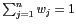 $\sum_{j=1}^{n}{w_j}=1$