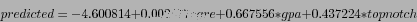 \begin{displaymath}
predicted = -4.600814 + 0.002477*gre + 0.667556*gpa + 0.437224*topnotch
\end{displaymath}