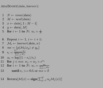 $\textstyle \parbox{0.985\textwidth}{\begin{codebox}
\Procname{$\proc{AdaBoost}(...
... = \Sign\bigl(\sum_{j=1}^{T}
\alpha_j \mathcal{M}_j(x)\bigr)$]
\end{codebox}}$